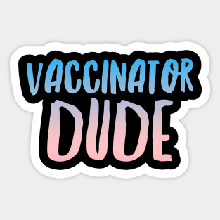 Vaccinator Dude Sticker